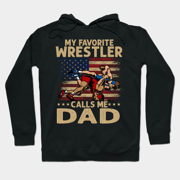 My Favorite Wrestler Calls Me Dad USA Flag Fathers day Hoodie by peskyrubeus